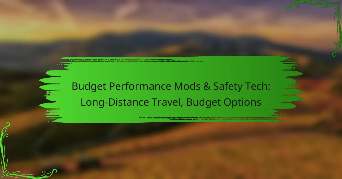 Budget Performance Mods & Safety Tech: Long-Distance Travel, Budget Options
