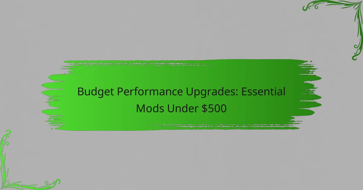 Budget Performance Upgrades: Essential Mods Under $500