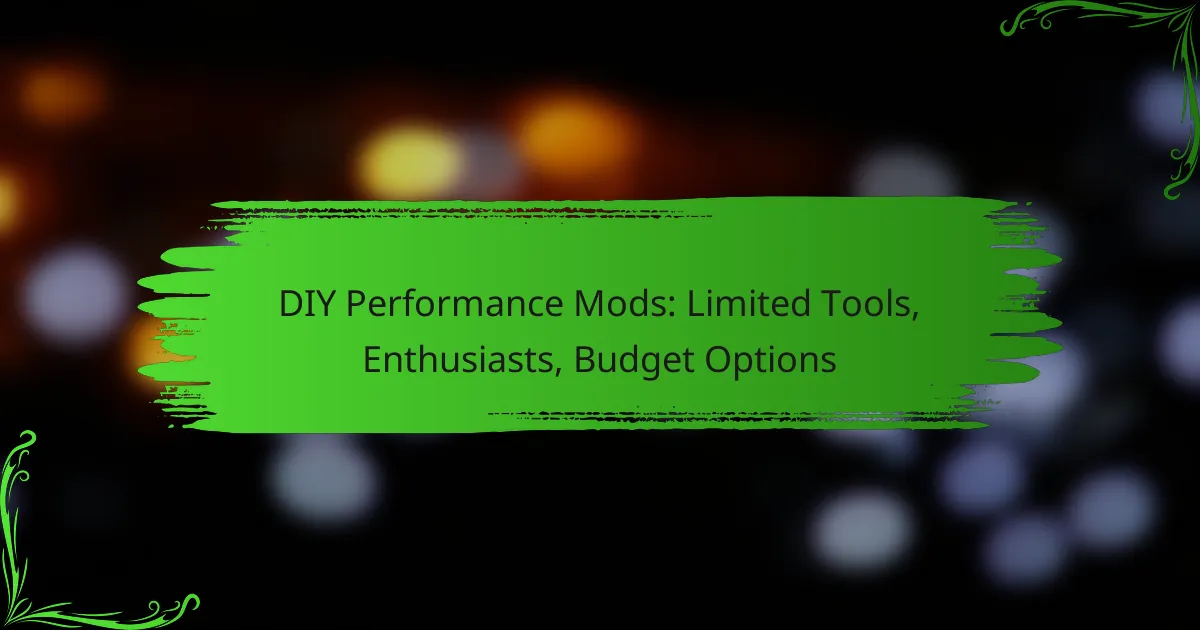 DIY Performance Mods: Limited Tools, Enthusiasts, Budget Options