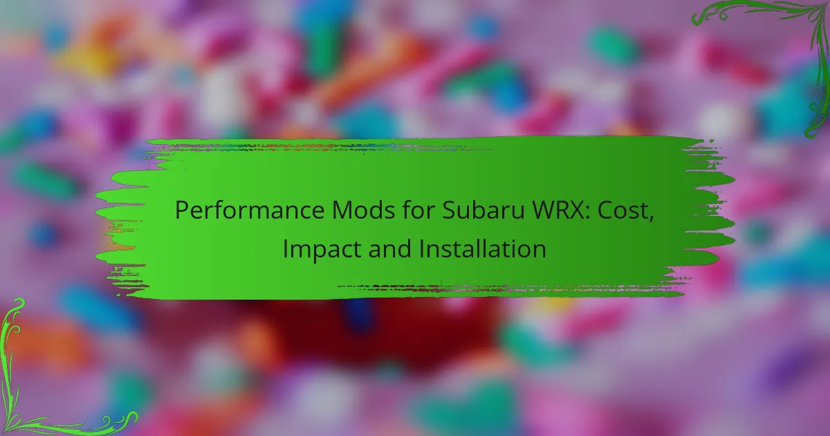 Performance Mods for Subaru WRX: Cost, Impact and Installation