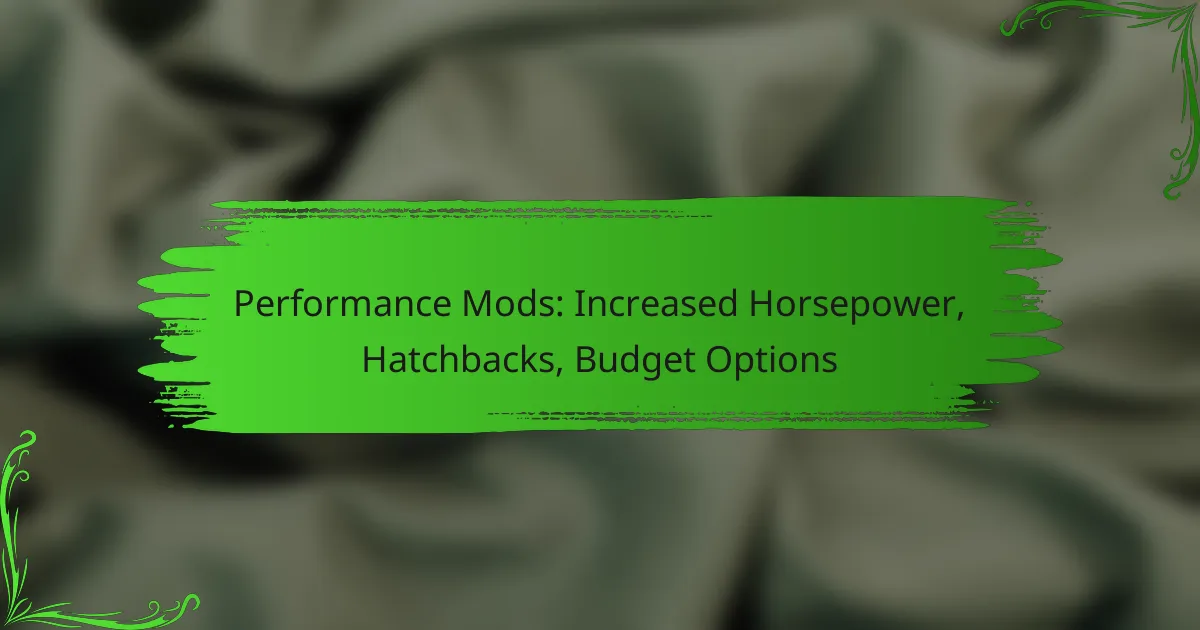 Performance Mods: Increased Horsepower, Hatchbacks, Budget Options