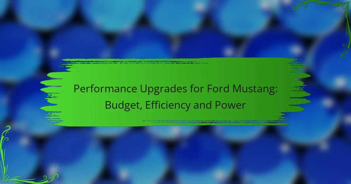 Performance Upgrades for Ford Mustang: Budget, Efficiency and Power