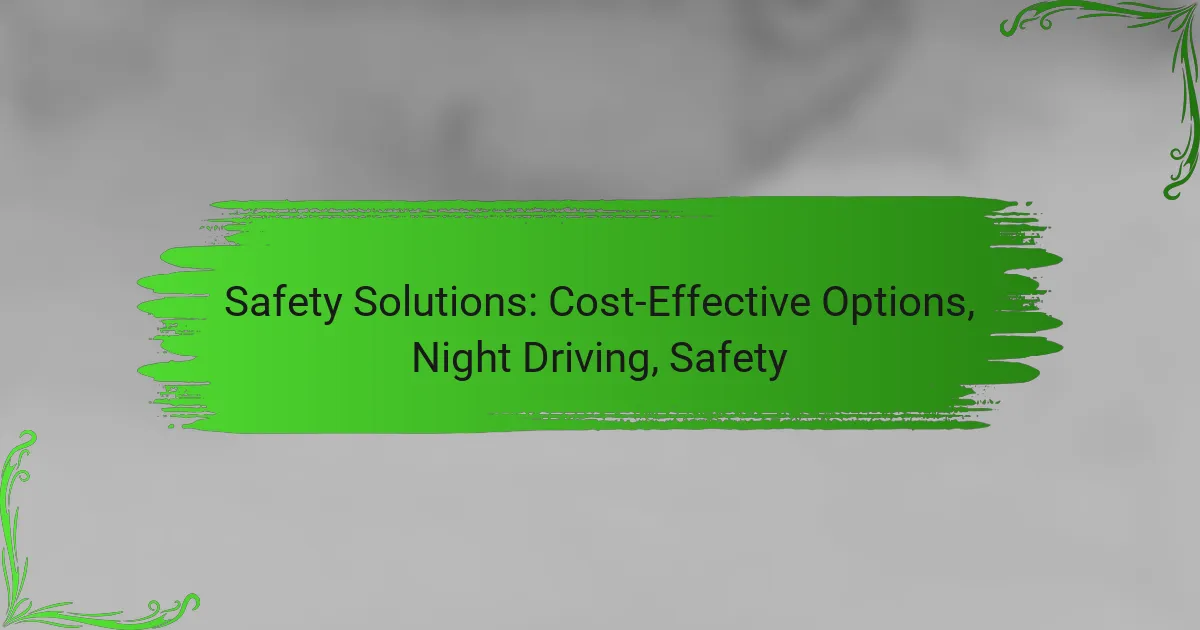 Safety Solutions: Cost-Effective Options, Night Driving, Safety