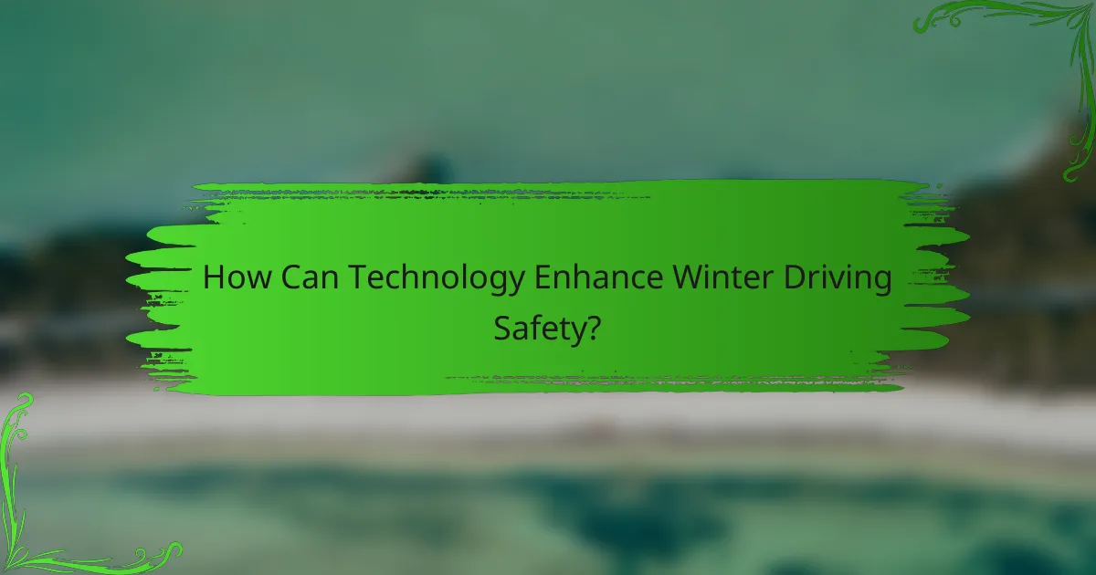 How Can Technology Enhance Winter Driving Safety?