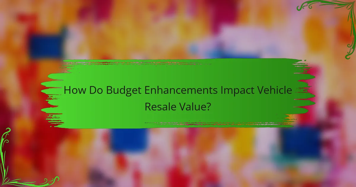 How Do Budget Enhancements Impact Vehicle Resale Value?