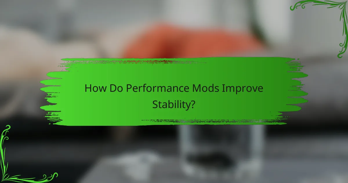 How Do Performance Mods Improve Stability?