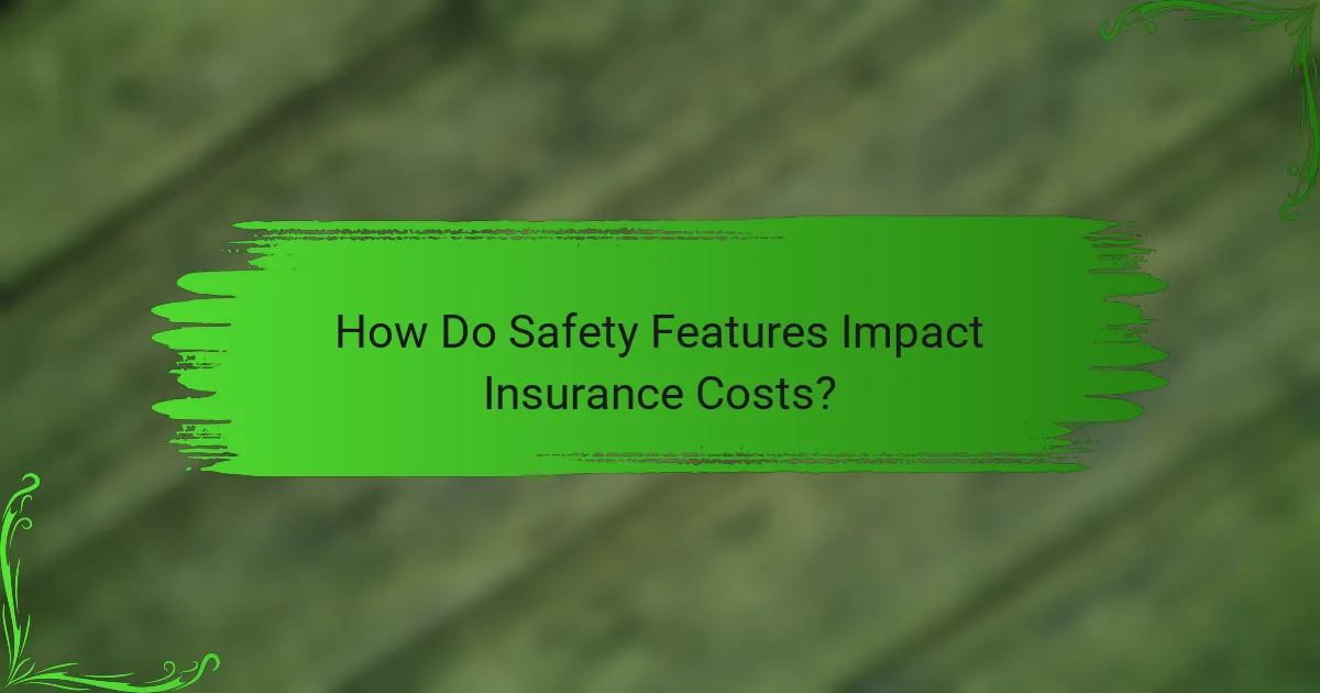 How Do Safety Features Impact Insurance Costs?