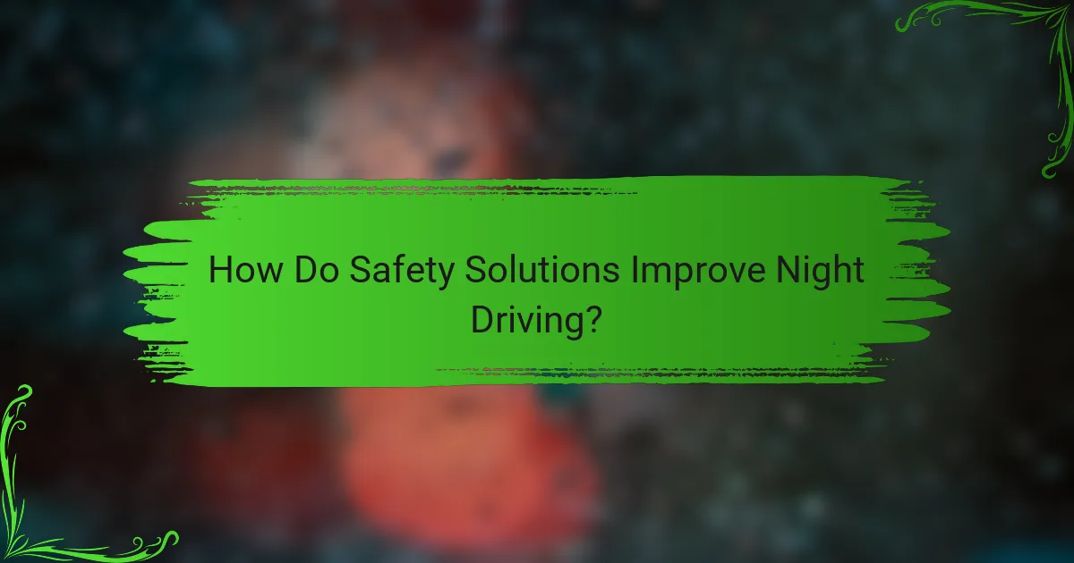 How Do Safety Solutions Improve Night Driving?