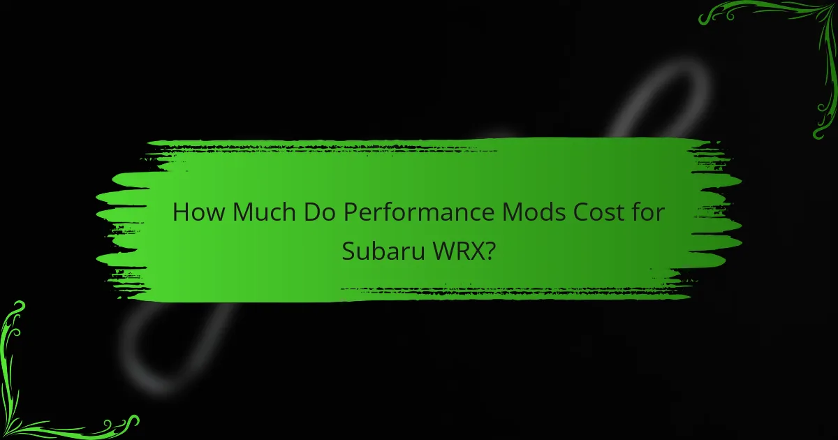 How Much Do Performance Mods Cost for Subaru WRX?