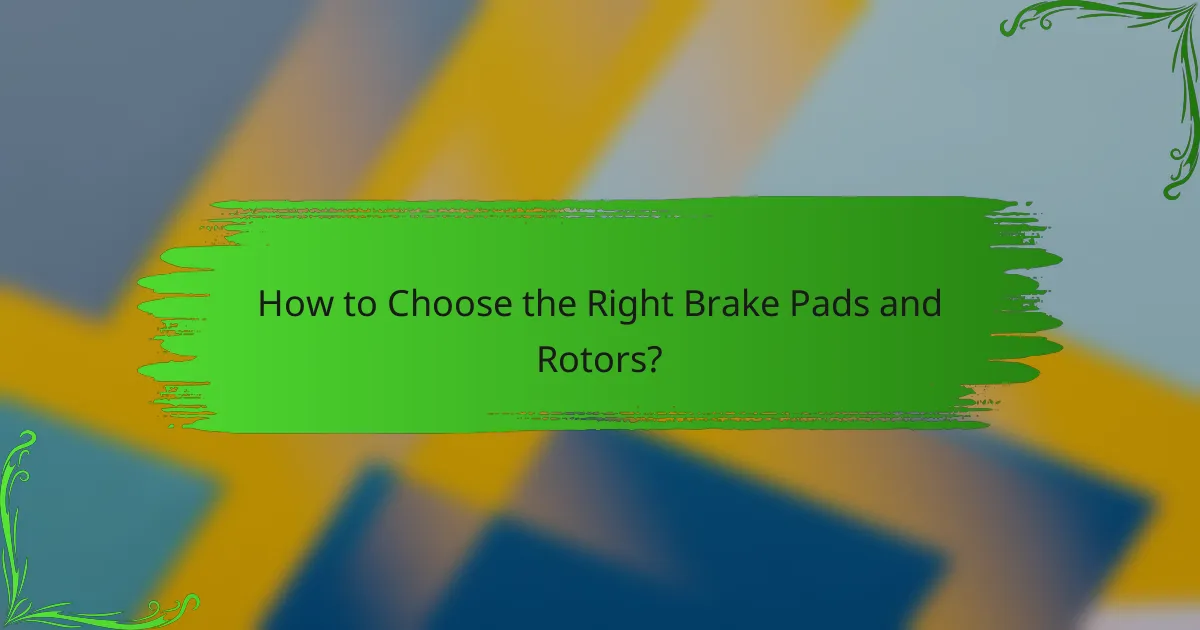 How to Choose the Right Brake Pads and Rotors?