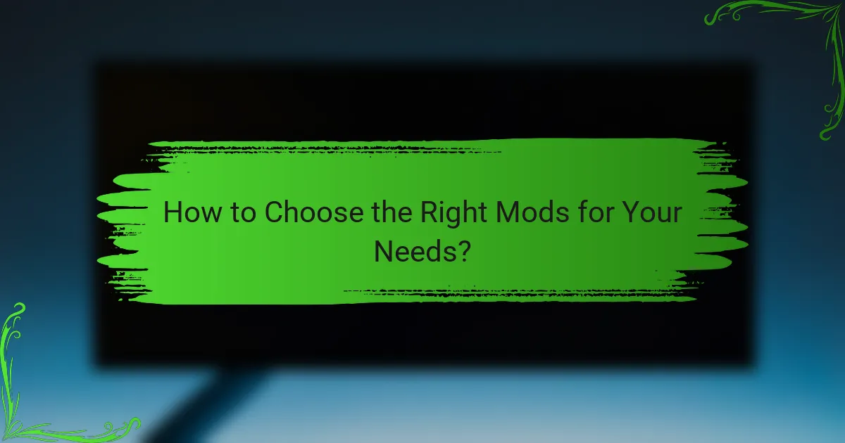 How to Choose the Right Mods for Your Needs?