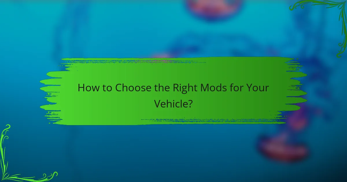 How to Choose the Right Mods for Your Vehicle?