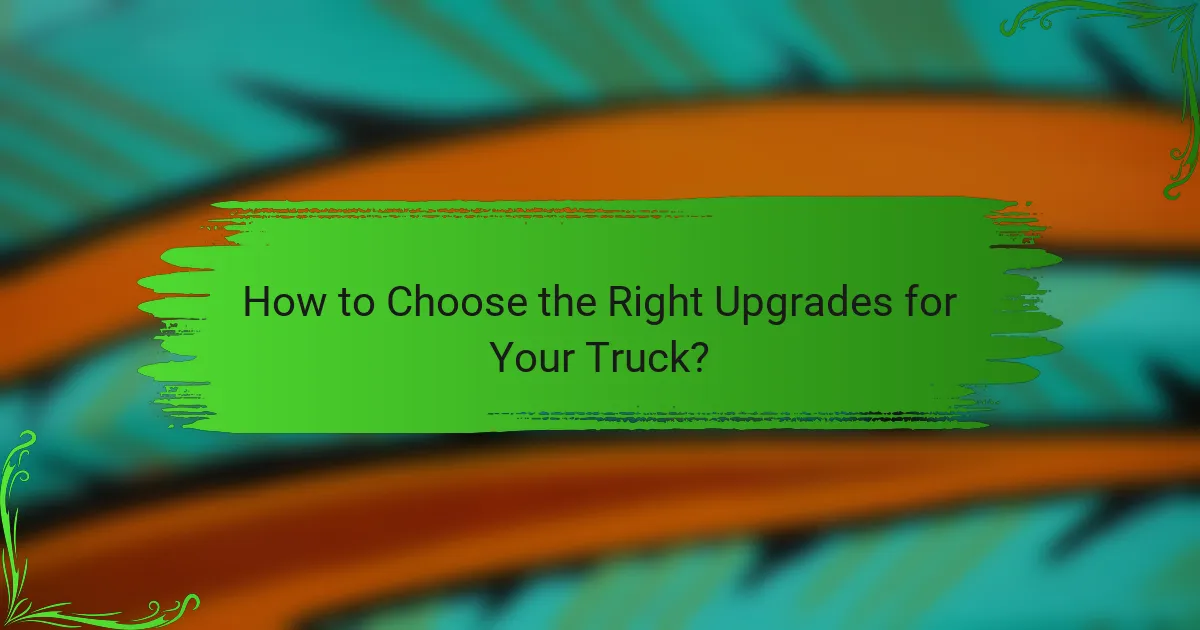 How to Choose the Right Upgrades for Your Truck?