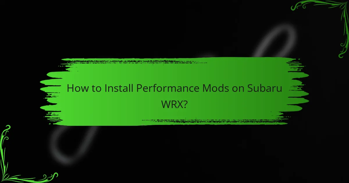 How to Install Performance Mods on Subaru WRX?