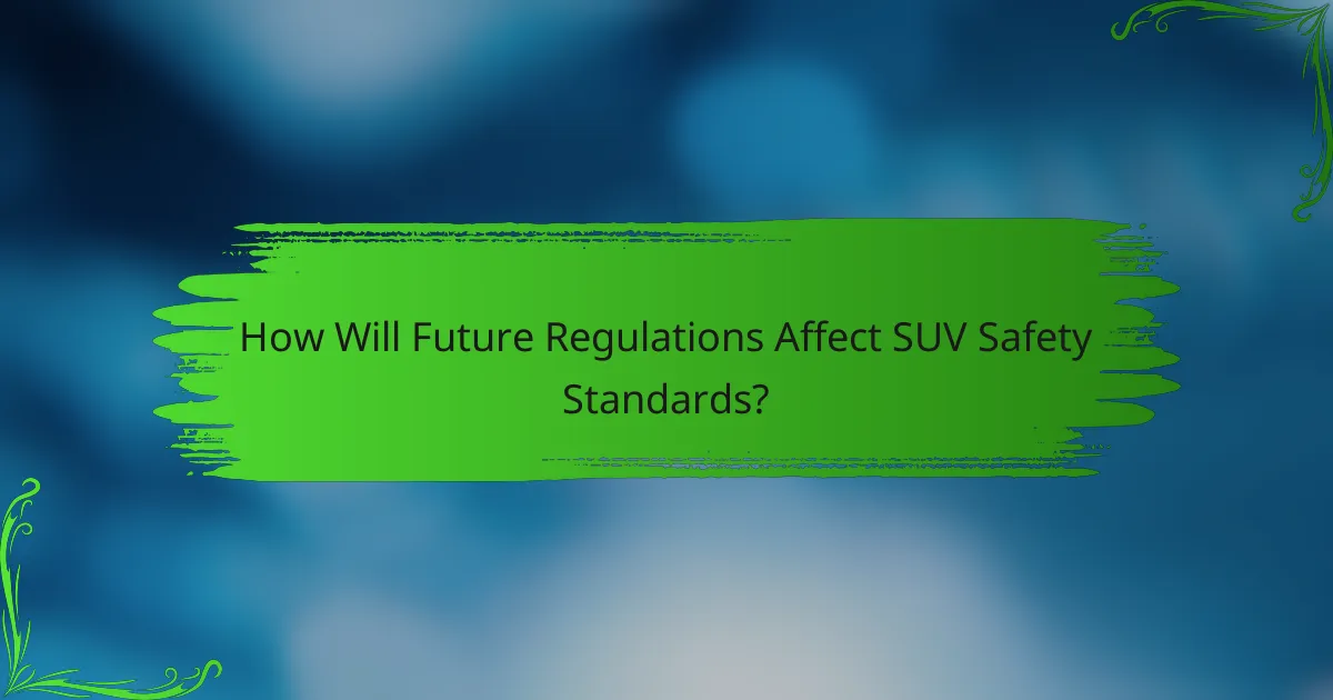 How Will Future Regulations Affect SUV Safety Standards?
