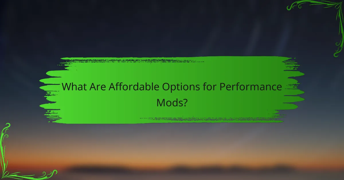What Are Affordable Options for Performance Mods?