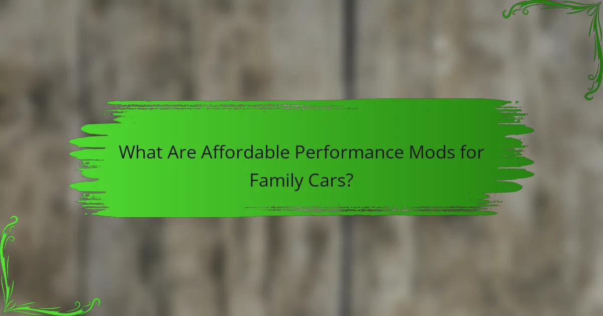 What Are Affordable Performance Mods for Family Cars?