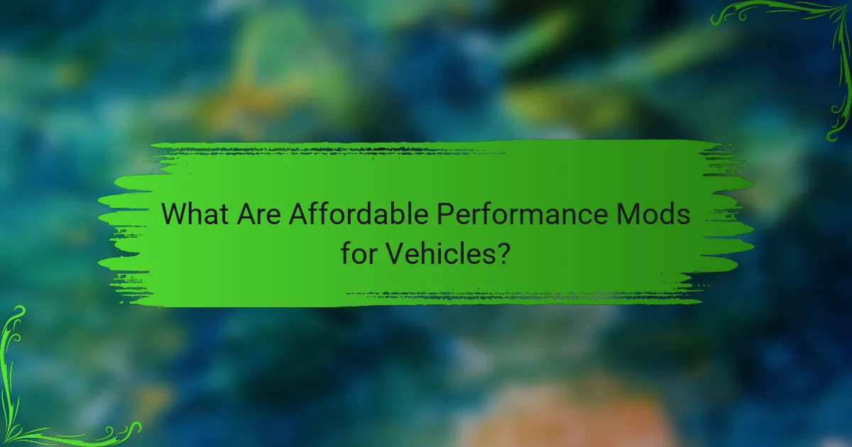 What Are Affordable Performance Mods for Vehicles?