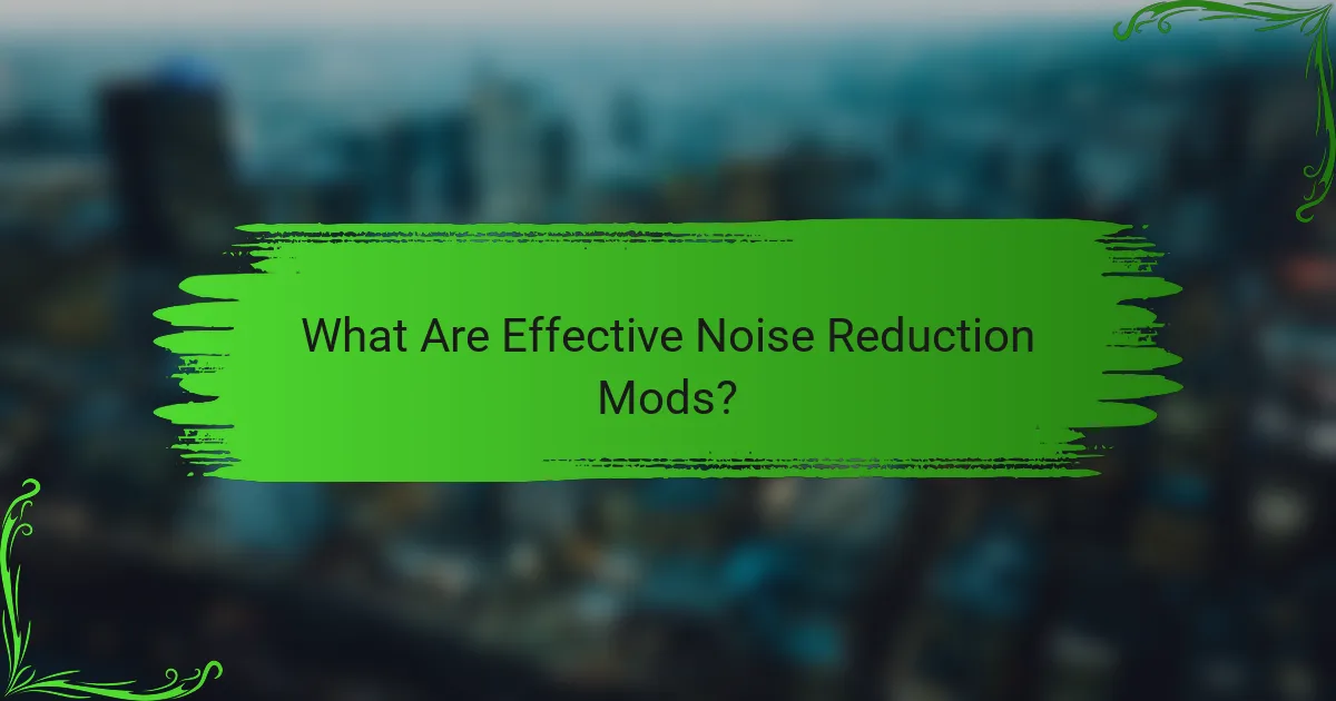 What Are Effective Noise Reduction Mods?