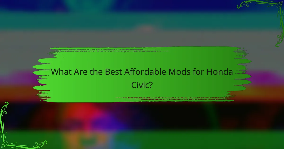 What Are the Best Affordable Mods for Honda Civic?