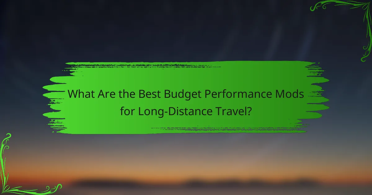 What Are the Best Budget Performance Mods for Long-Distance Travel?