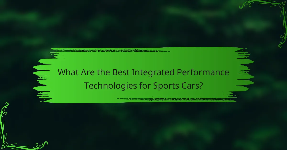 What Are the Best Integrated Performance Technologies for Sports Cars?