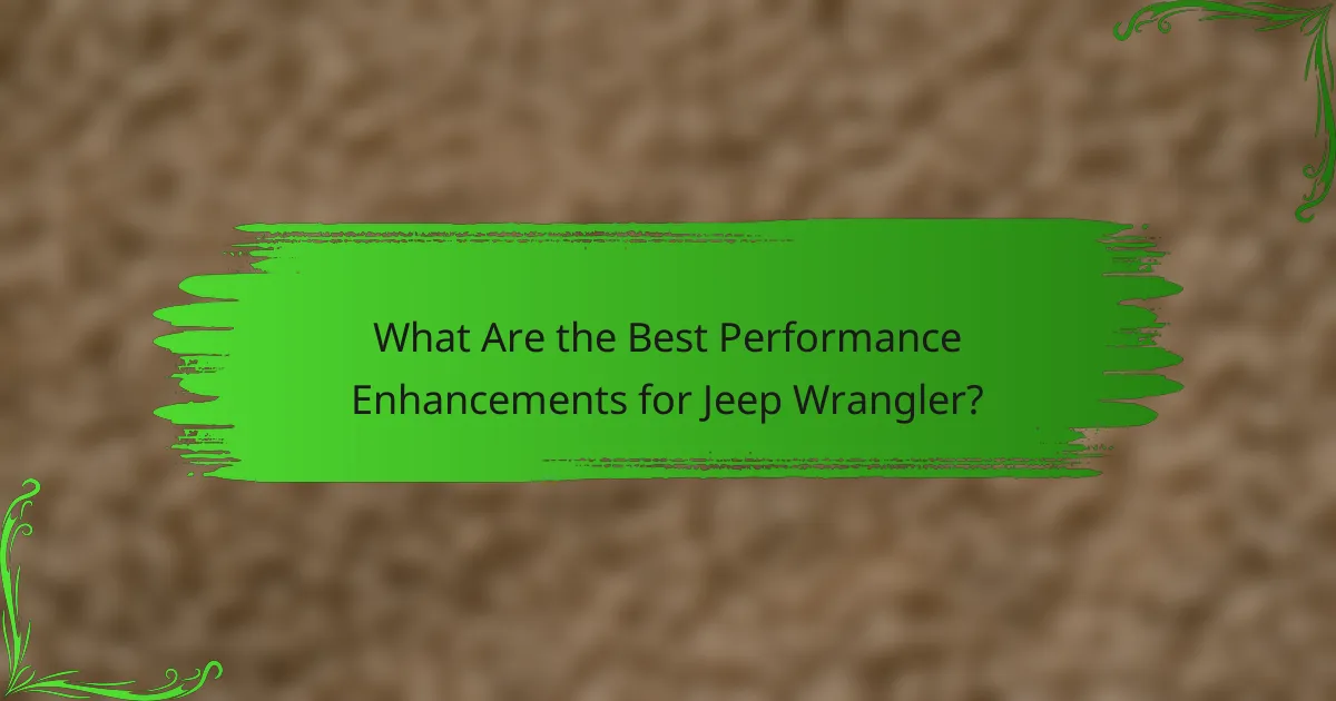 What Are the Best Performance Enhancements for Jeep Wrangler?