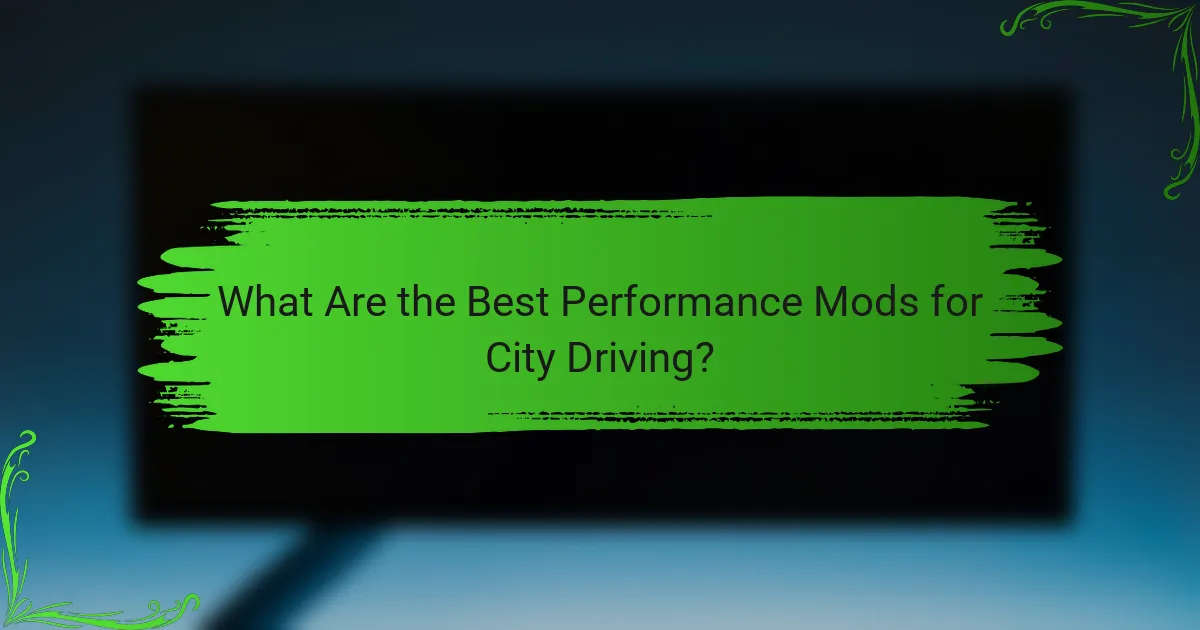What Are the Best Performance Mods for City Driving?