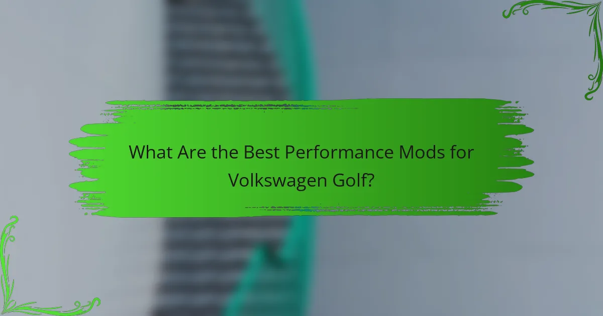 What Are the Best Performance Mods for Volkswagen Golf?