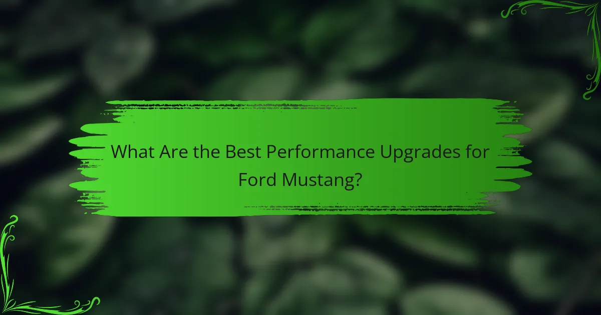 What Are the Best Performance Upgrades for Ford Mustang?