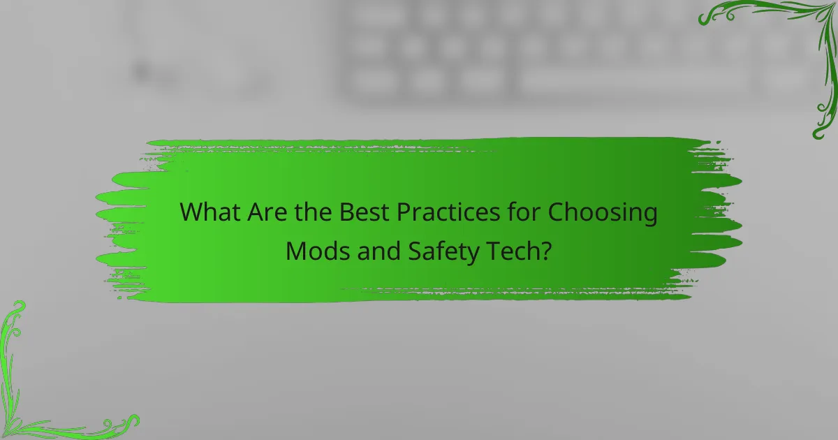 What Are the Best Practices for Choosing Mods and Safety Tech?