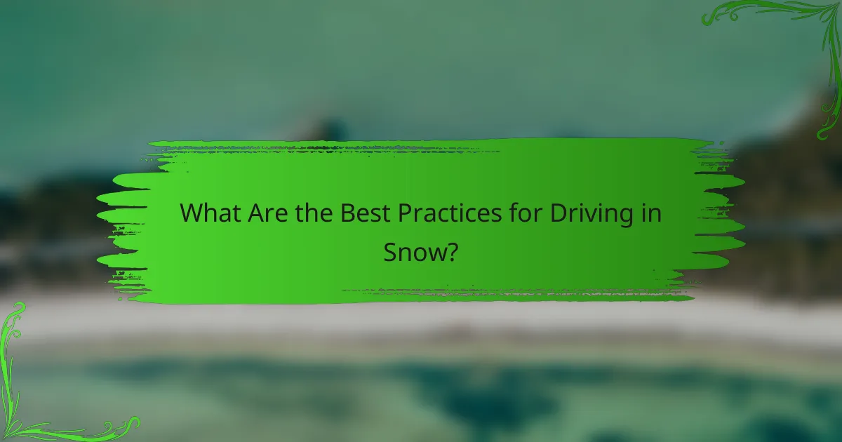 What Are the Best Practices for Driving in Snow?