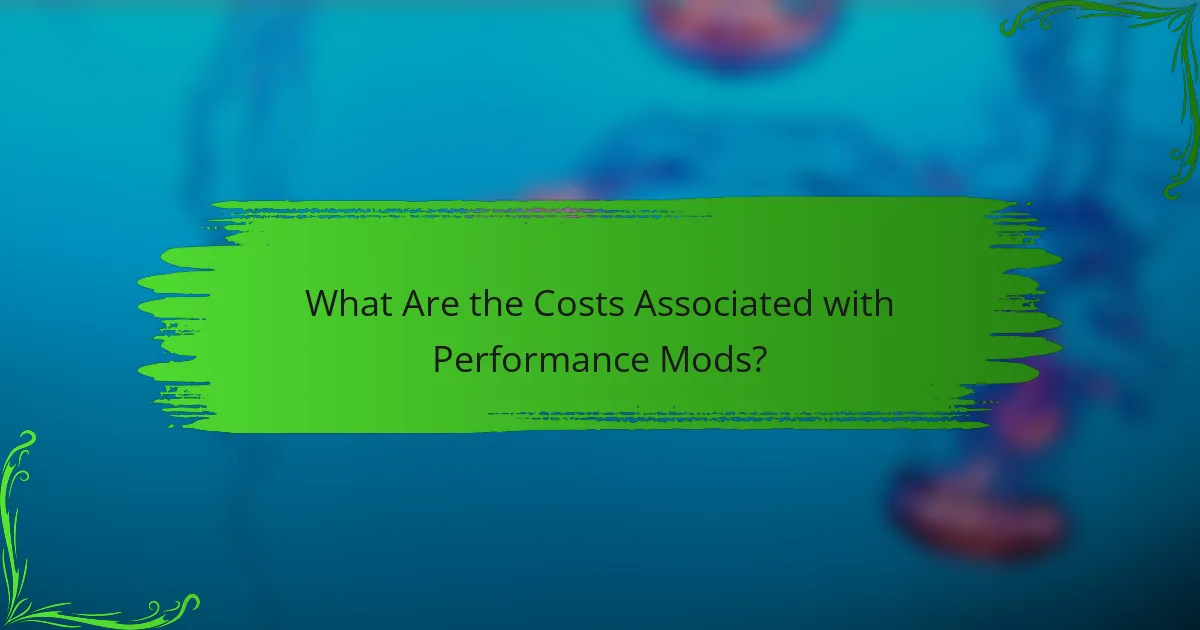 What Are the Costs Associated with Performance Mods?