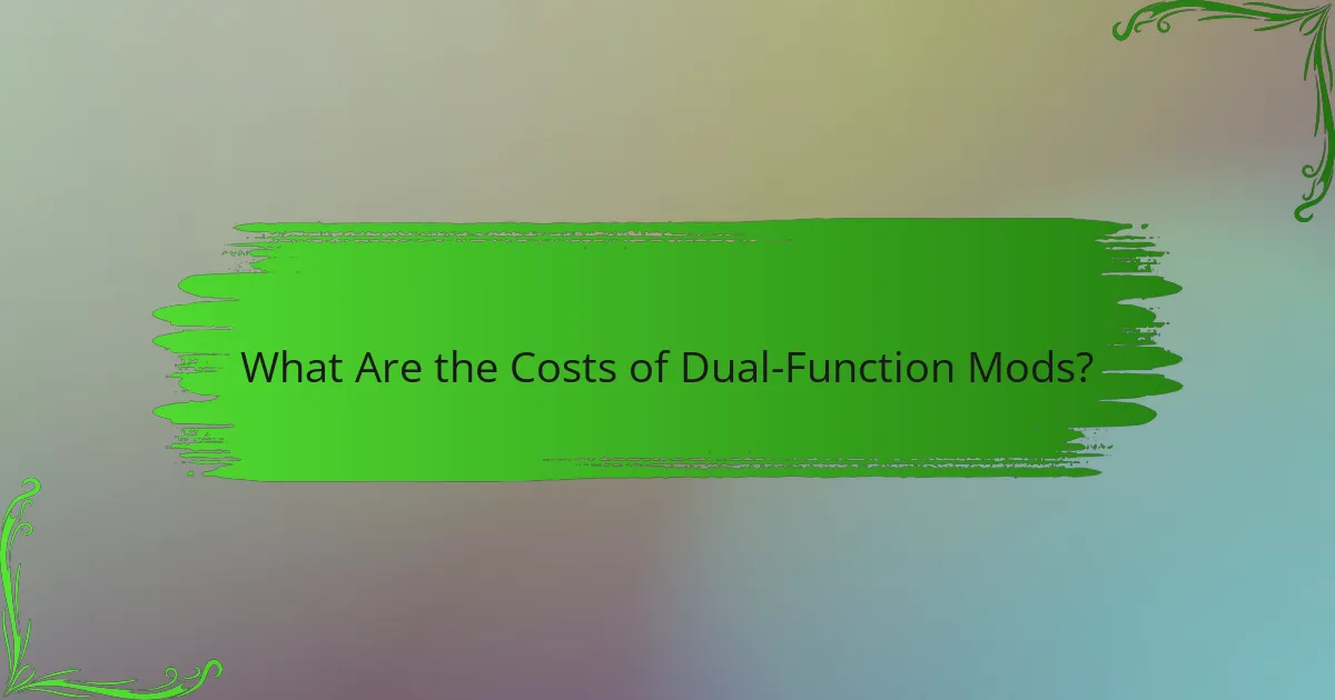 What Are the Costs of Dual-Function Mods?