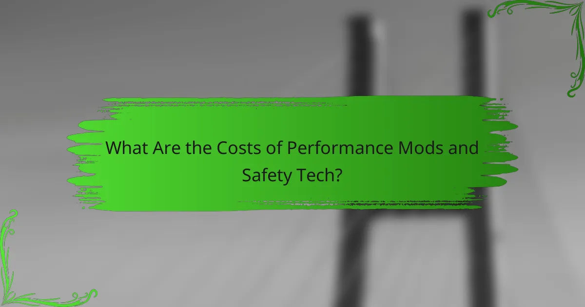 What Are the Costs of Performance Mods and Safety Tech?