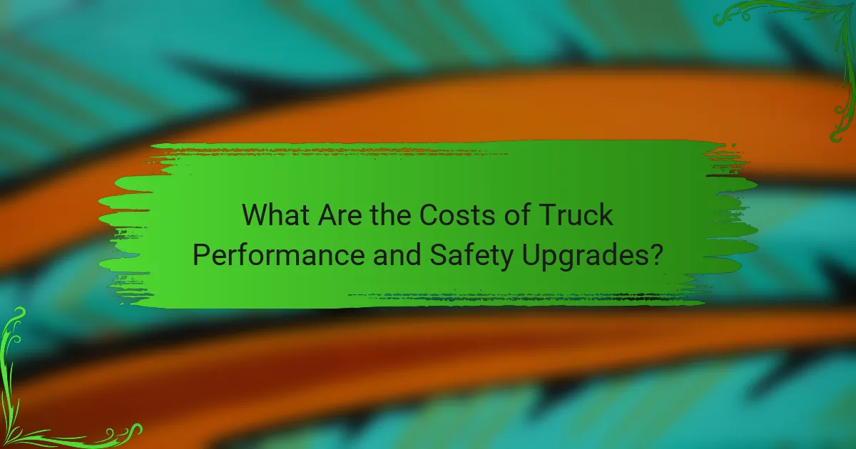 What Are the Costs of Truck Performance and Safety Upgrades?