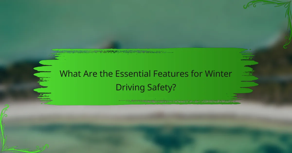 What Are the Essential Features for Winter Driving Safety?