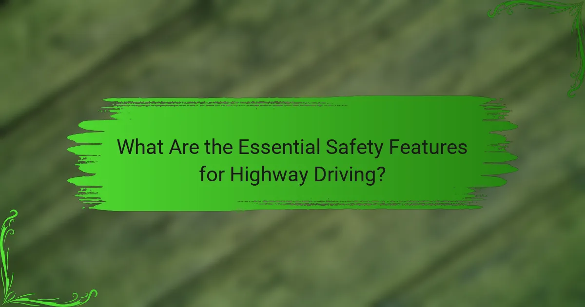 What Are the Essential Safety Features for Highway Driving?