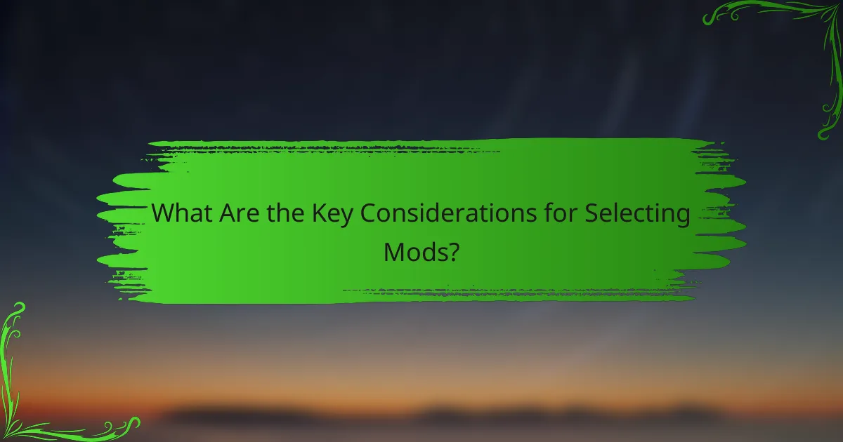 What Are the Key Considerations for Selecting Mods?