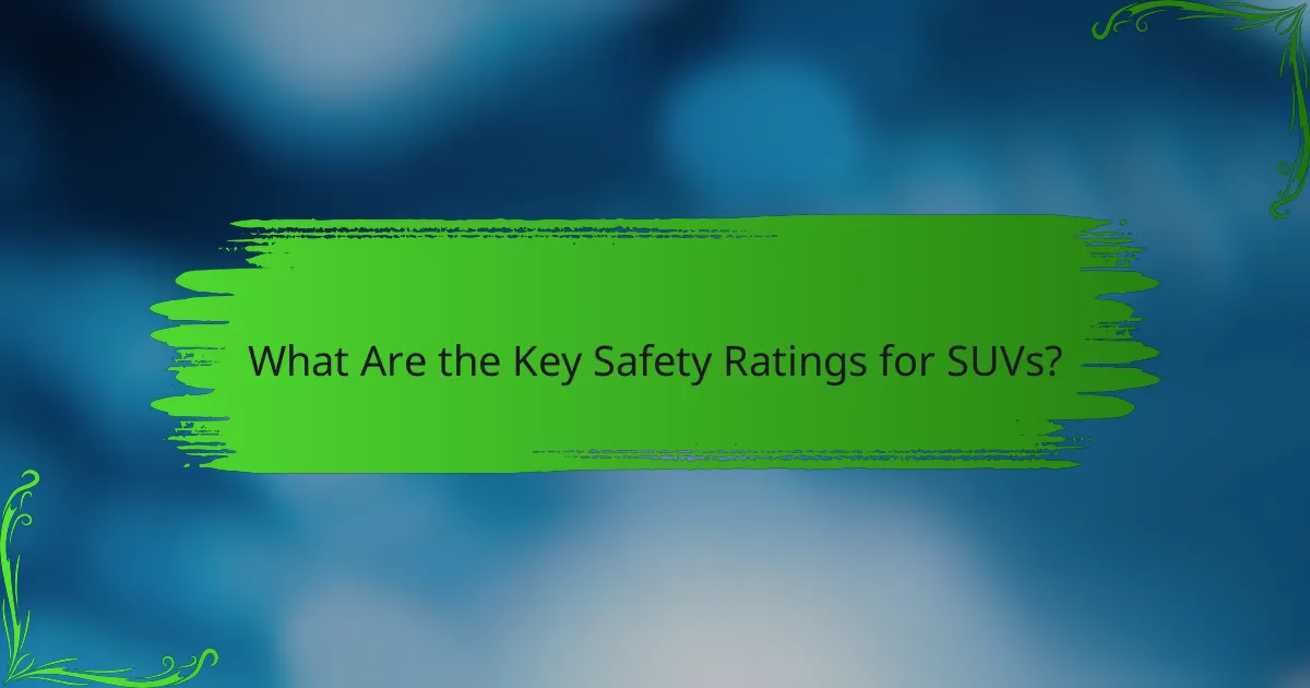 What Are the Key Safety Ratings for SUVs?