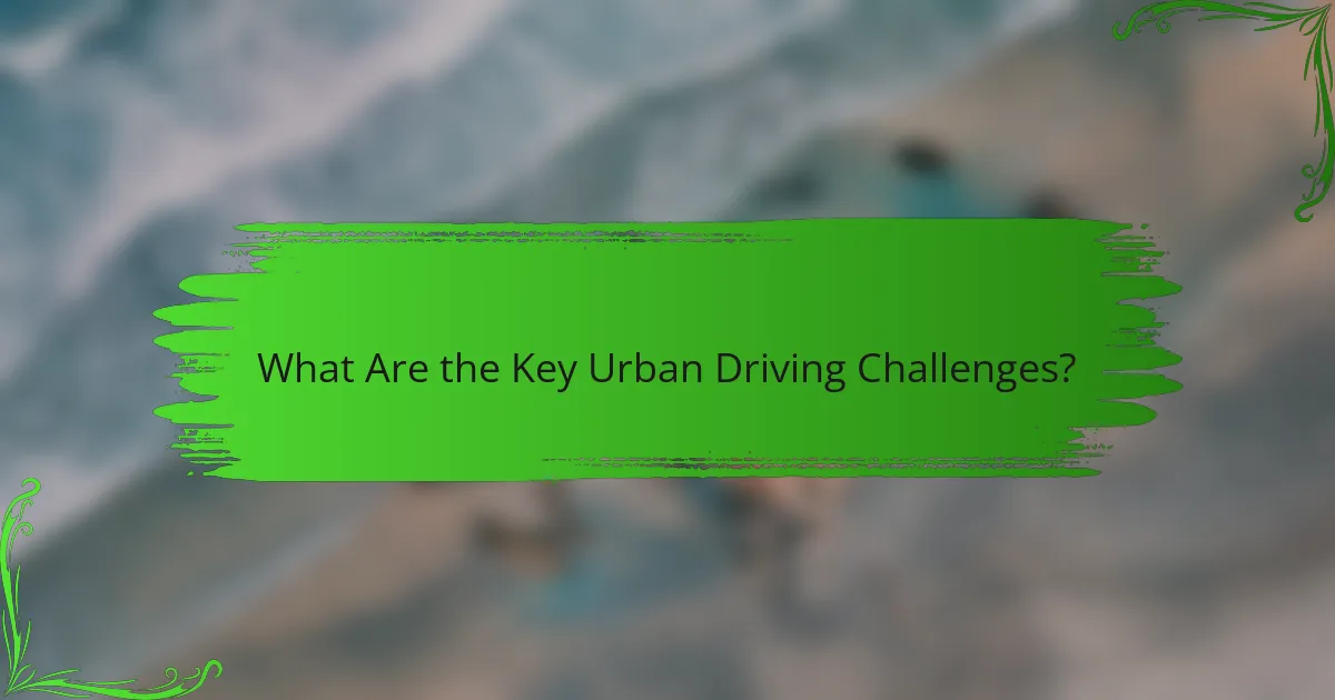 What Are the Key Urban Driving Challenges?