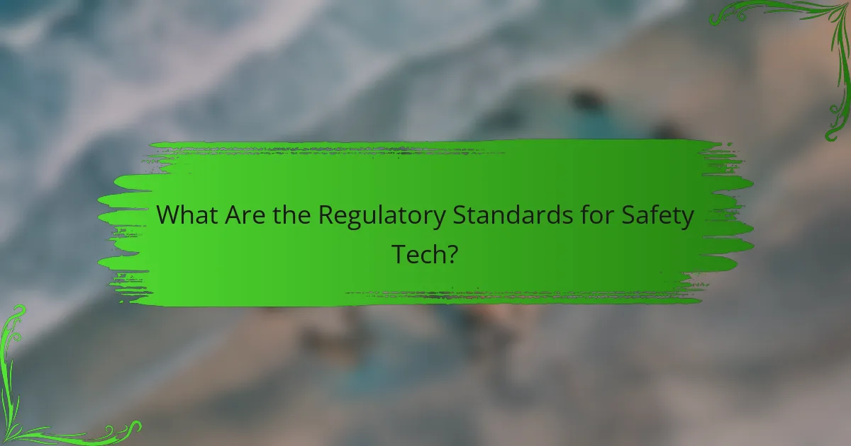 What Are the Regulatory Standards for Safety Tech?