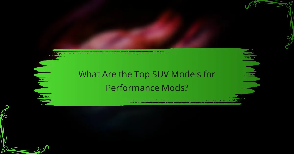 What Are the Top SUV Models for Performance Mods?