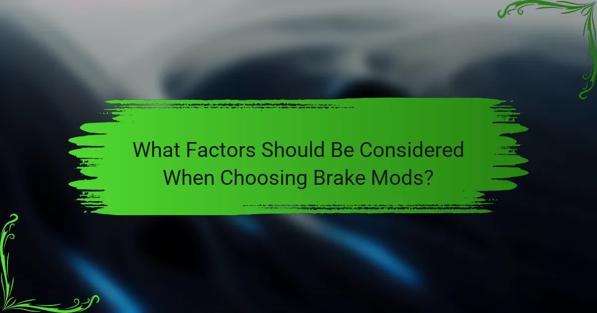 What Factors Should Be Considered When Choosing Brake Mods?