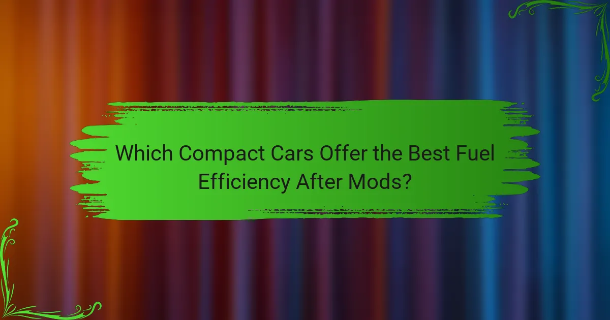 Which Compact Cars Offer the Best Fuel Efficiency After Mods?