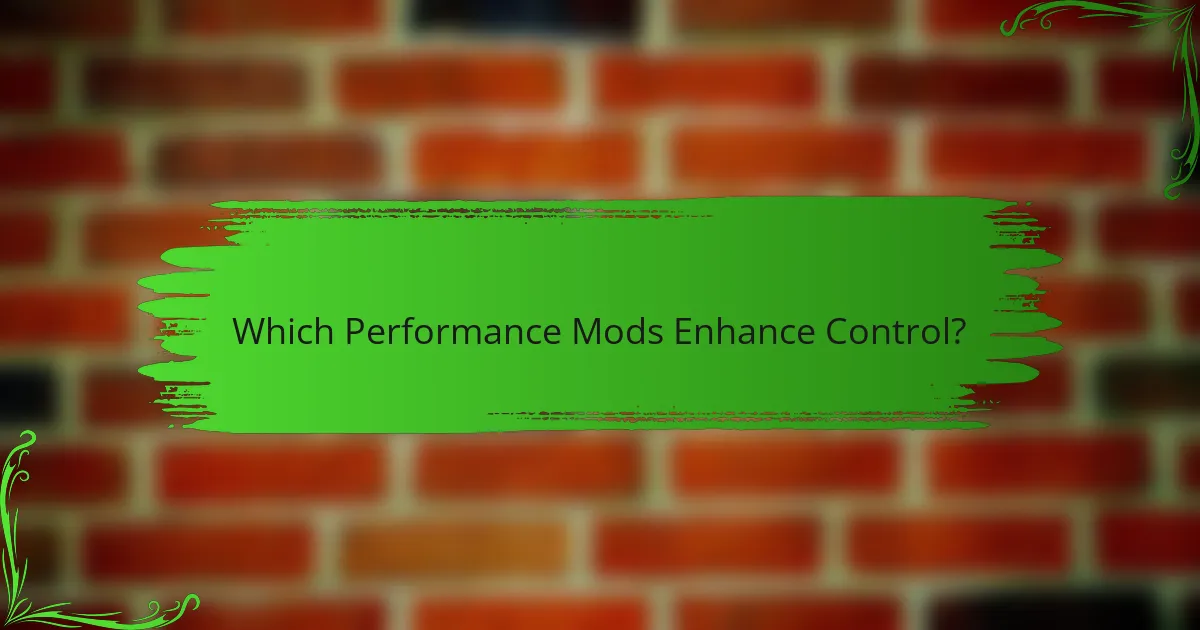 Which Performance Mods Enhance Control?
