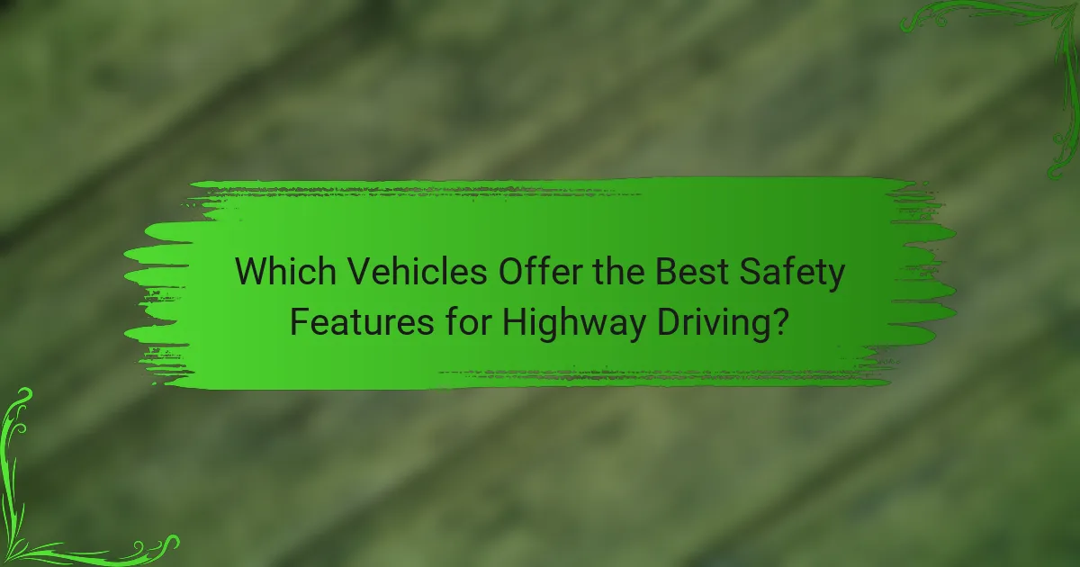 Which Vehicles Offer the Best Safety Features for Highway Driving?